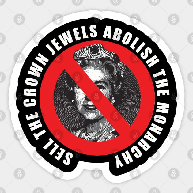 sell the crown jewels abolish the monarchy Sticker by remerasnerds